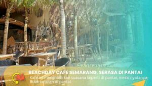 Review Cafe Beachday Semarang: Lokasi, Jam Buka, Menu, Fasilitas, dan Daya Tarik