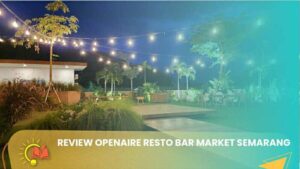 Review Openaire Resto Bar Market Semarang, Tempat Nongkrong Trendi Masa kini