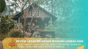 Review Warung Lembah Semarang, Tempat Nongkrong Dengan View Pepohonan Hijau