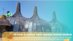 Review dan Harga Tiket Masuk Wisata Dusun Semilir Semarang