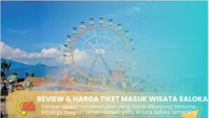 Review dan Harga Tiket Masuk Wisata Saloka Semarang